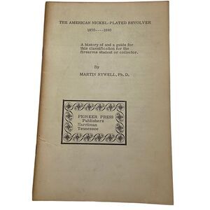 Martin Rywell THE AMERICAN NICKEL-PLATED REVOLVER 1870-1890